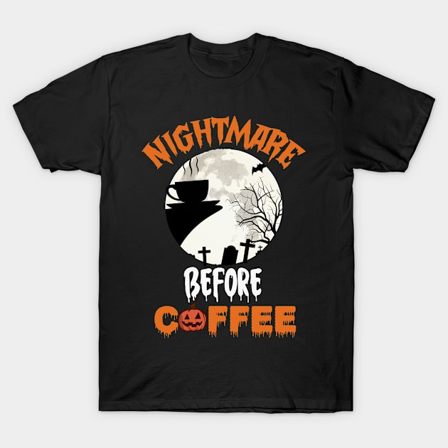 Nightmare Before coffee T-Shirt by Crazy Shirts For All